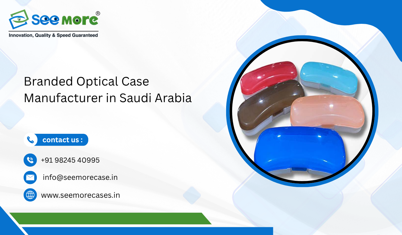 Branded Optical Case Manufacturer in Saudi Arabia