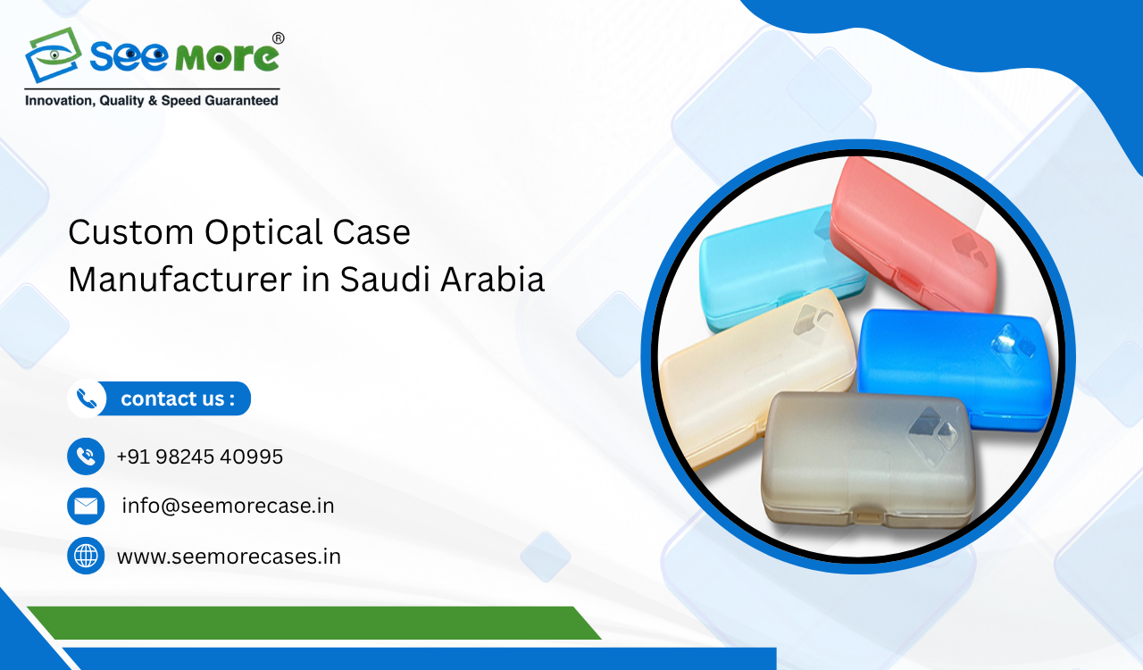 Custom Optical Case Manufacturer in Saudi Arabia