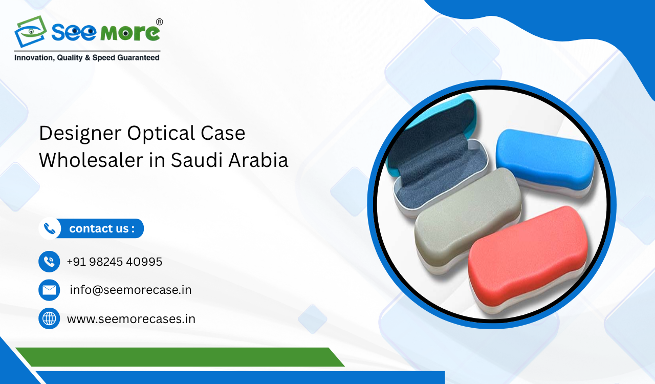 Designer Optical Case Wholesaler in Saudi Arabia