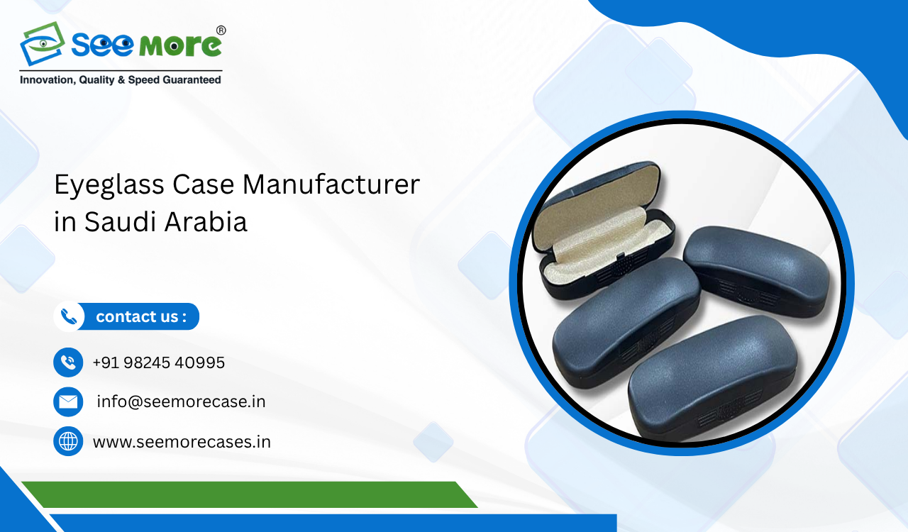 Eyeglass Case Manufacturer in Saudi Arabia