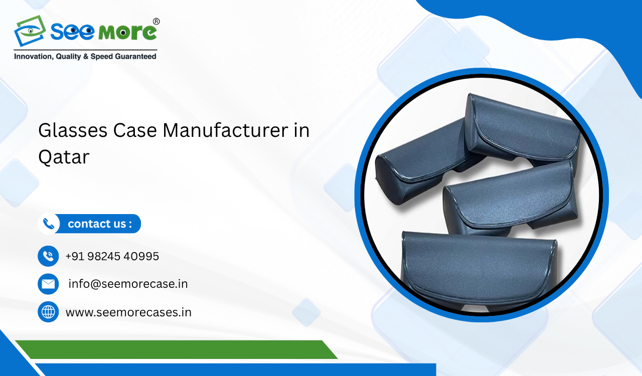Glasses Case Manufacturer in Qatar