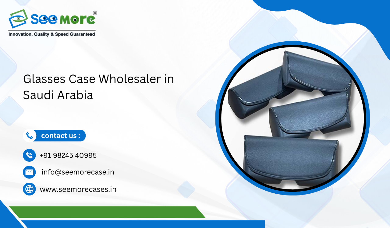 Glasses Case Wholesaler in Saudi Arabia