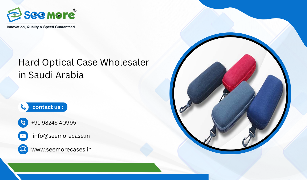 Hard Optical Case Wholesaler in Saudi Arabia